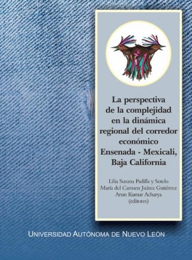 La perspectiva de la complejidad en la dinámica regional del corredor económico Ensenada-Mexicali. Baja California