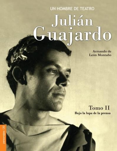 Un hombre de teatro, Julián Guajardo. Tomo II