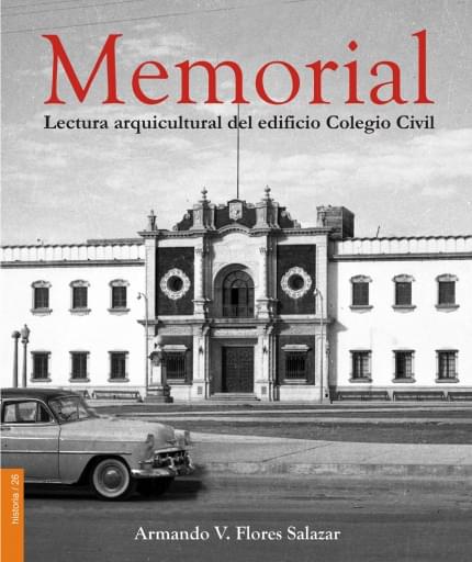 Memorial. Lectura arquicultural del edificio Colegio Civil
