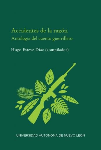 Accidentes de la razón, antología del cuento guerrillero en México