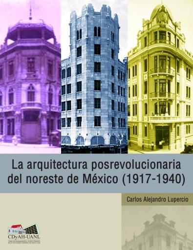 La arquitectura posrevolucionaria en el noreste de México (19171-1940)