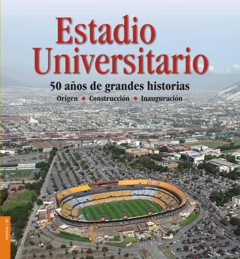 Estadio Universitario. 50 años de grandes historias