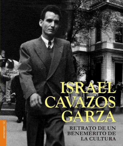 Israel Cavazos Garza, retrato de un benemérito de cultura