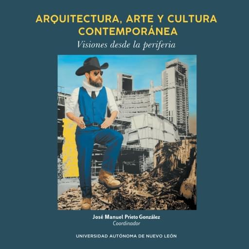 Arquitectura, arte y cultura contemporánea. Visiones desde la periferia.
