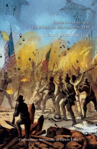 Laberintos de muerte: la batalla de Monterrey de 1846