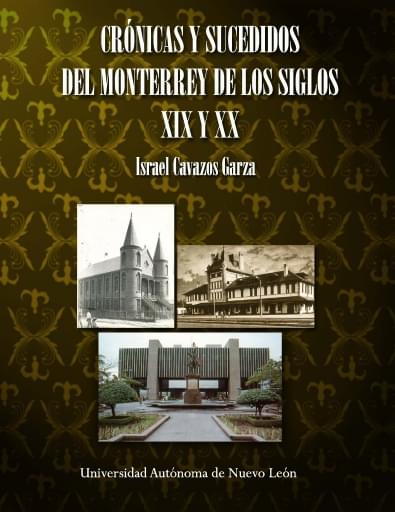 Crónicas y sucedidos de Monterrey en los siglos XIX y XX
