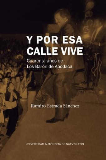 Y por esa calle vive. Cuarenta años de Los Barón de Apodaca