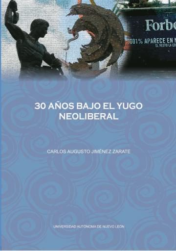 30 años bajo el yugo neoliberal