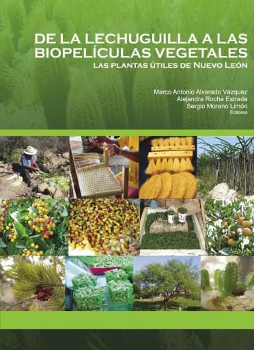De la lechuguilla a las biopelículas vegetales. Las plantas útiles de Nuevo León