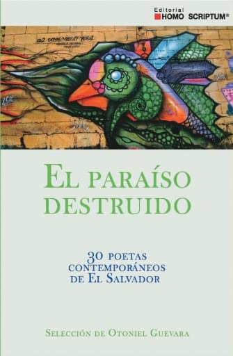 El paraíso destruido. 30 poetas contemporáneos de El Salvador