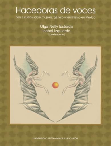 Hacedoras de voces. Seis estudios sobre mujeres, género y feminismo en México