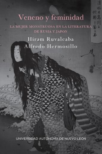 Veneno y feminidad. La mujer monstruosa en la literatura de Rusia y Japón