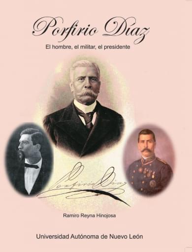 Porfirio Díaz. El hombre, el militar, el presidente tomo 1
