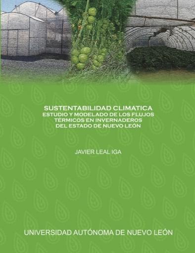 Sustentabilidad climática: estudio modelados de los flujos térmicos en invernaderos de Nuevo León