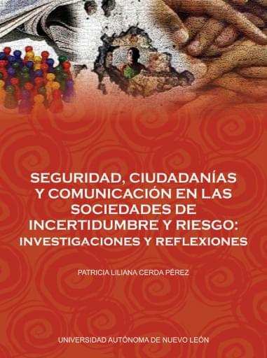 Seguridad, ciudadanías y comunicación en las sociedades de incertidumbre y riesgo: investigaciones y reflexiones