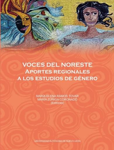 Voces del noreste. Apuntes regionales a los estudios de género