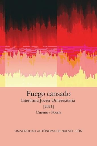 Fuego cansado. Literatura joven universitaria 2021. Cuento y poesía