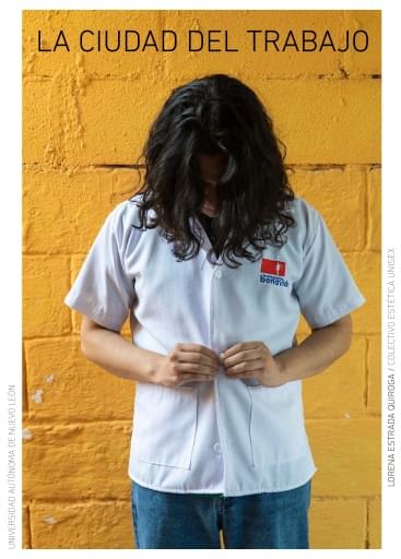 La ciudad del trabajo. Lorena Estrada Quiroga / Colectivo Estética Unisex