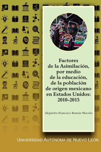 Factores de la asimilación, por medio de la educación, de la población de origen mexicano en Estados Unidos: 2010-2015
