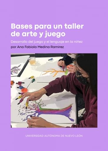 Bases para un taller de arte y juego. Desarrollo del juego y en lenguaje en la niñez