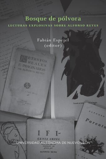 Bosque de pólvora. Lectura explosivas sobre Alfonso Reyes