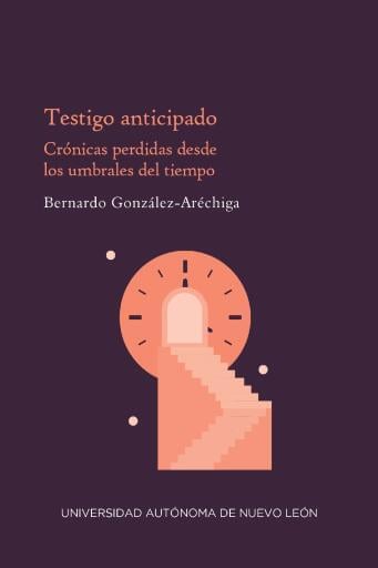 Testigo anticipado. Crónicas perdidas desde los umbrales del tiempo