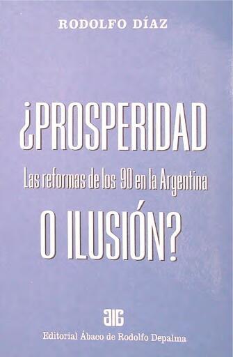 ¿PROSPERIDAD O ILUSIÓN? Las reformas de los 90 en la Argentina (E-BOOK)