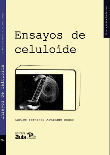 Ensayos de celuloide : materiales para a(r)mar el cine