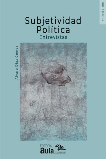 Subjetividad política: entrevistas para su abordaje teórico y metodológico