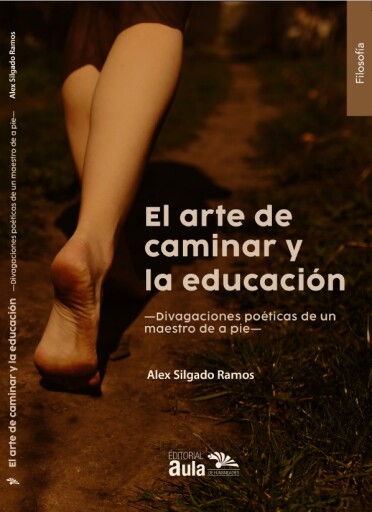 Portada del libro «El arte de caminar y la educación -Divagaciones poéticas de un maestro a pie-», de Alex Silgado Ramos
