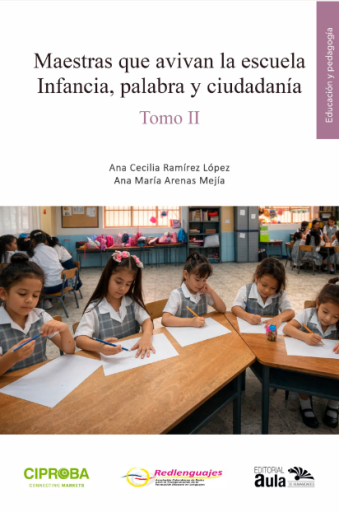 Portada del libro «Maestras que avivan la escuela. Infancia, palabra y ciudadanía. Tomo II», de Ana Cecilia Ramírez López, Ana María Arenas Mejía