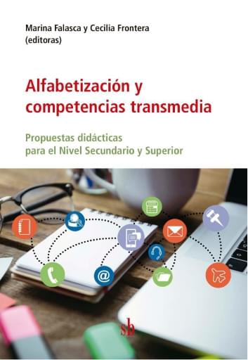 Alfabetización y competencias transmedia. Propuestas didácticas para el Nivel Secundario y Superior