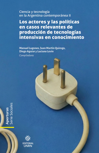 Los actores y las políticas en casos relevantes de producción de tecnologías intensivas en conocimiento