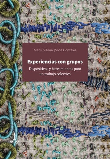 Experiencias con grupos. Dispositivos y herramientas para un trabajo colectivo