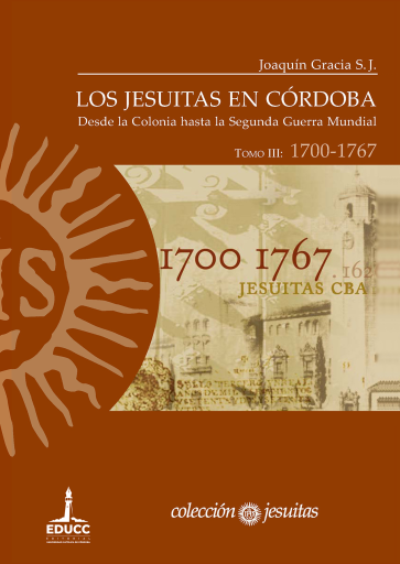 Los jesuitas en Córdoba. Tomo III: 1700-1767. Desde la Colonia hasta la Segunda Guerra Mundial