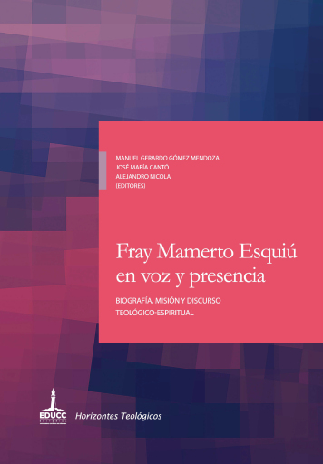 Fray Mamerto Esquiú en voz y presencia. Biografía, misión y discurso teológico-espiritual