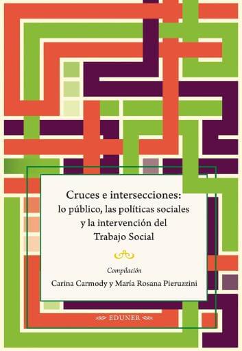 Cruces e intersecciones: lo público, las políticas sociales y la intervención del Trabajo Social