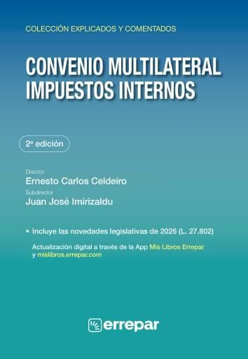 Convenio Multilateral. Impuestos internos Explicado y Comentado 2°ed.