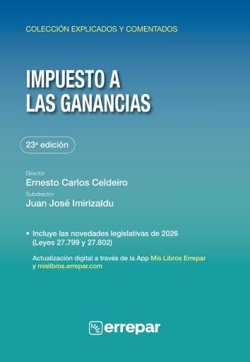 Impuesto a las Ganancias Explicado y Comentado 23°ed.