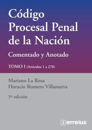 Código procesal penal de la Nación comentado y anotado 3°ed.