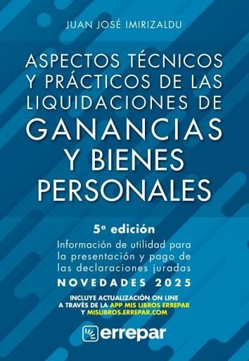 Aspectos técnicos y prácticos de las liquidaciones de Ganancias y Bienes Personales