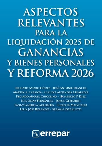 Aspectos relevantes para la liquidación 2025 de ganancias y bienes personales y reforma 2026