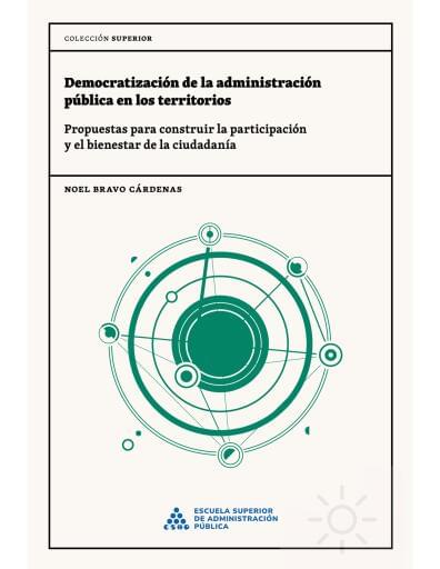Democratización de la administración pública en los territorios: Propuestas para construir la participación y el bienestar de la ciudadanía