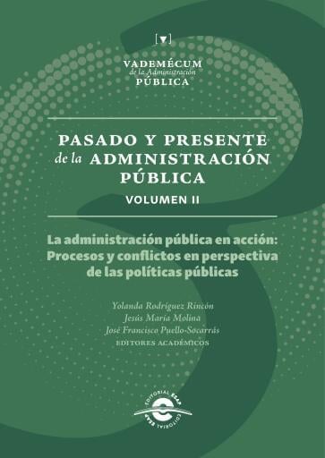 Pasado y presente de la administración pública: La administración pública en acción: Procesos y conflictos en perspectiva de las políticas p