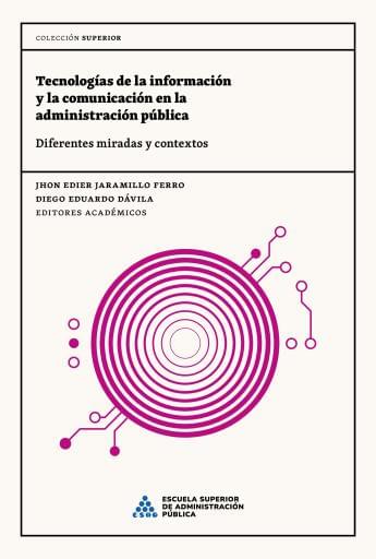 Tecnologías de la información y la comunicación en la administración pública: Diferentes miradas y contextos