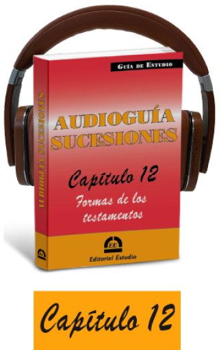 Cap. 12. Formas de los testamentos (audioguía de sucesiones)