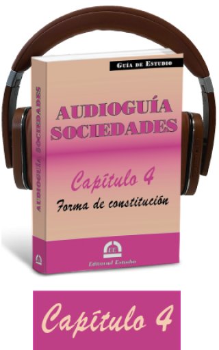 Cap. 4. Forma de constitución (audioguía de sociedades)