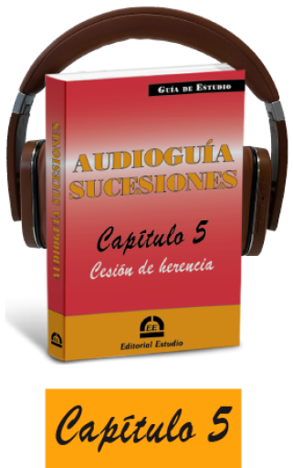 Cap. 5. Cesión de herencia (audioguía de sucesiones)