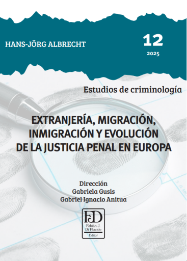 Extranjería, migración, inmigración y evolución de la justicia penal en Europa