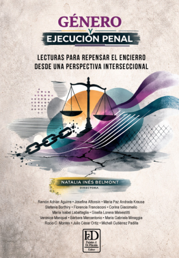 Género y ejecución penal.  Lecturas para Repensar el encierro desde una perspectiva interseccional
